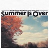 Summer Is Over - Single