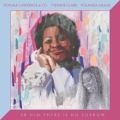 Donald Lawrence & Company - In Him There Is No Sorrow