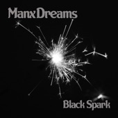 Manx Dreams - Black Spark