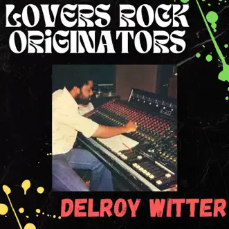 Lovers Rock Originators - Delroy Witter by Delroy Witter album reviews, ratings, credits