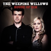 The Weeping Willows - House Of Sin