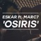 Osiris (feat. Marc 7) - Eskar lyrics