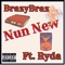 Nun New (feat. Ryda) - Brazy Braz lyrics