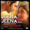 Jeena Jeena Jahaan Shah (From "Badlapur") - Single [Remix] - Single album lyrics, reviews, download