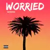 Worried - Single album lyrics, reviews, download