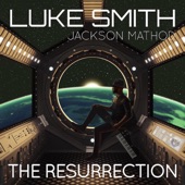 Luke Smith, Jackson Mathod - The Resurrection