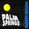 Palm Springs (feat. The Mowgli's) - Modern Original lyrics