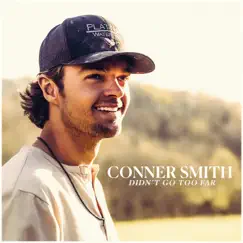 Didn't Go Too Far - EP by Conner Smith album reviews, ratings, credits