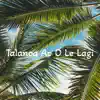 Talanoa Ao O Le Lagi - Single album lyrics, reviews, download