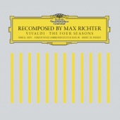 Max Richter - Recomposed by Max Richter: Vivaldi, The Four Seasons: Spring 1 (Max Richter Remix)