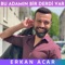 Bu Adamın Bir Derdi Var - Erkan Acar lyrics