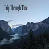 Trip Through Time album lyrics, reviews, download