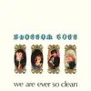 We Are Ever So Clean (2022 Remaster) album lyrics, reviews, download