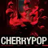 Stream & download Cherry Pop - Single