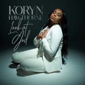 Koryn Hawthorne - Look At God