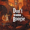 Don't Wanna Boogie - Single