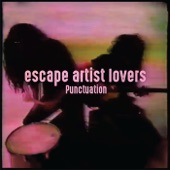 Escape Artist Lovers - Punctuation