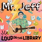 Mr. Jeff - Loud In the Library