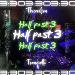 Half past 3 (feat. Tranquillo) - Single by Tkcreedlion album reviews, ratings, credits