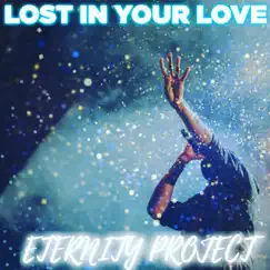 Lost in Your Love - Single by Eternity Project album reviews, ratings, credits