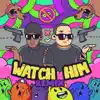 Watch Him (feat. Don Darkness) [Remix] [Remix] - Single album lyrics, reviews, download