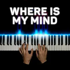 Where Is My Mind (Piano Version) - Single by PianoX album reviews, ratings, credits