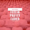 Feelin Pretty Faded - Single