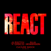 REACT (feat. Ella Henderson) [Culture Shock Remix] - Switch Disco