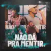 Não Dá Pra Mentir - Single album lyrics, reviews, download