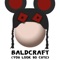 Baldcraft (You Look So Cute) (feat. Kreekcraft) - Bslick lyrics