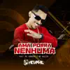 Ama Porra Nenhuma (feat. MC Durrony & MC Kalzin) - Single album lyrics, reviews, download