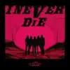 I NEVER DIE album lyrics, reviews, download