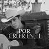Por Creer en Ti - Single