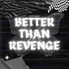 Better Than Revenge - Single