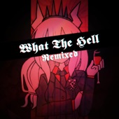 What the Hell: Remixed - EP artwork