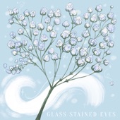 Glass Stained Eyes artwork
