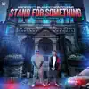 Stand for Something (Radio Edit) [feat. Blanco Montclear] - Single album lyrics, reviews, download