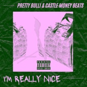 Castle Money Beats - I'm Really Nice (feat. Pretty Bulli)