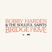 Bobby Harden & The Soulful Saints - Bridge of Love