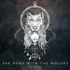 She Runs With The Wolves - Single album lyrics, reviews, download