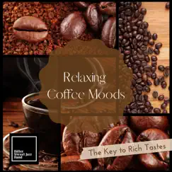 Relaxing Coffee Moods - The Key to Rich Tastes by Bitter Sweet Jazz Band album reviews, ratings, credits