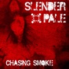 Slender Pale - Chasing Smoke