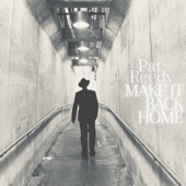 Pat Reedy - Make It Back Home