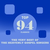 Top 94 Classics - The Very Best of the Heavenly Gospel Singers