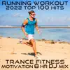 Running Workout 2022 Top 100 Hits (Trance Fitness Motivation 8 Hr DJ Mix) [DJ Mix] album lyrics, reviews, download