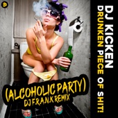 Drunken Piece of Shit (Alcoholic Party) [DJ F.R.A.N.K Remix] artwork