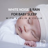 White Noise & Rain for Baby Sleep (with Violin & Cello) artwork