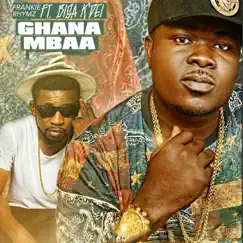 Ghana Mbaa (feat. Bisa Kdei) - Single by Frankie Rhymz album reviews, ratings, credits