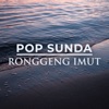 Pop Sunda Ronggeng Imut