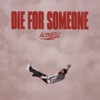 Die For Someone (Acoustic) - Single